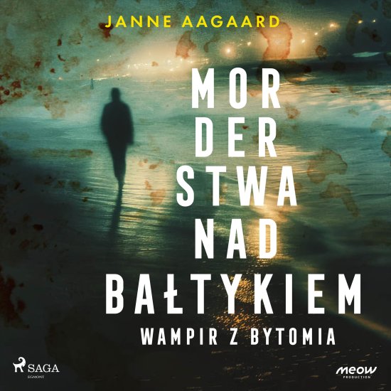 Morderstwa nad Ba�tykiem. Cz�� 6. Wampir z Bytomia