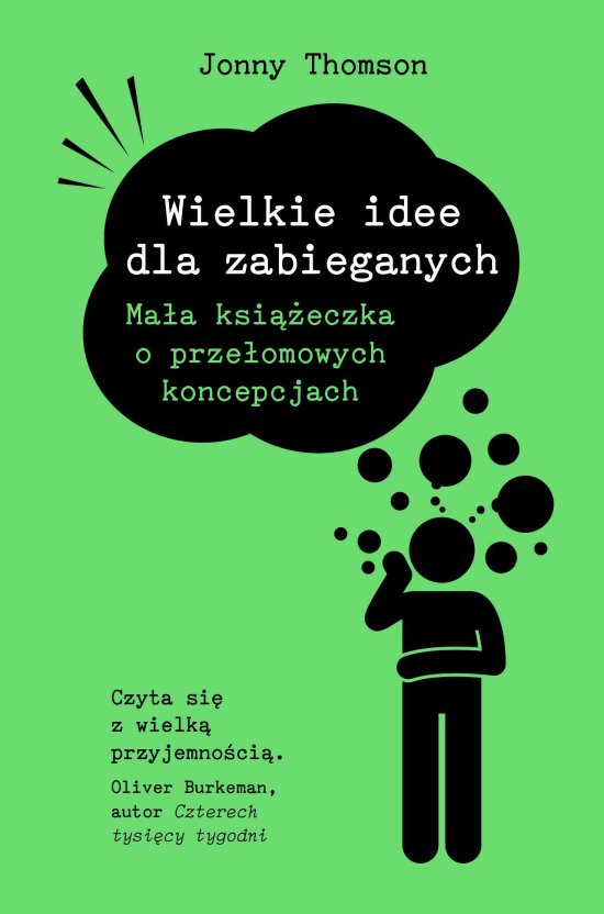Wielkie idee dla zabieganych. Ma�a ksi��eczka o prze�omowych koncepcjach