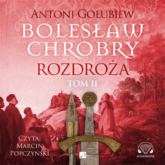 Boles�aw Chrobry. Rozdro�a Tom 2
