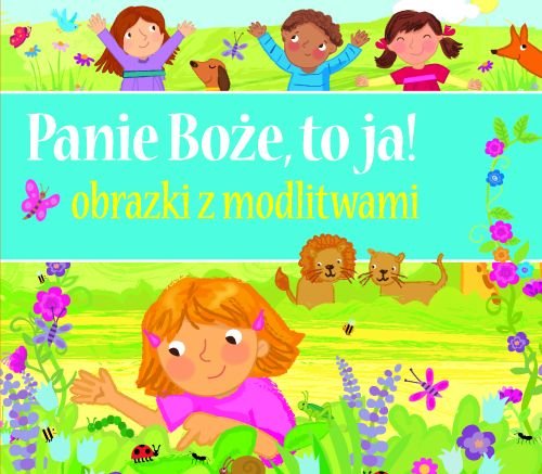 Panie Bo�e, to ja. Obrazki z modlitwami