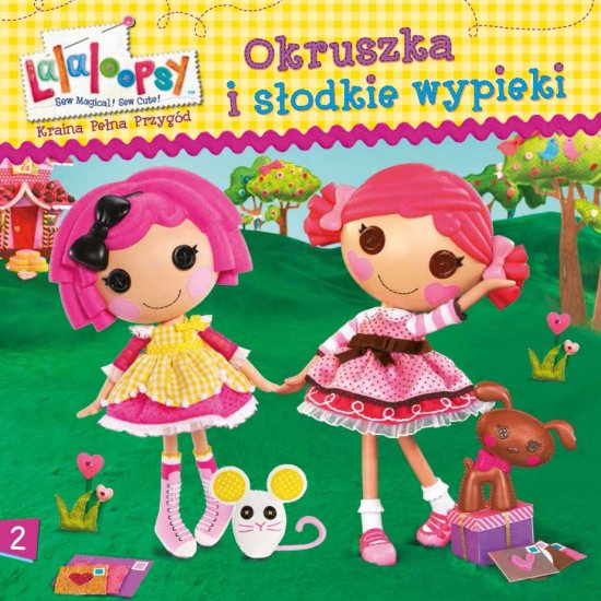 Lalaloopsy. Kraina wielkich przyg�d. Tom 2. Okruszka i s�odkie wypieki