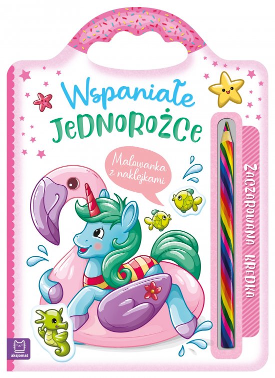 Wspania�e jednoro�ce. Malowanka z naklejkami. Zaczarowana kredka