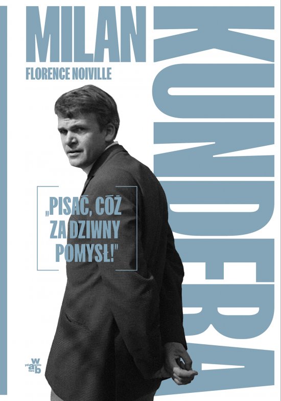 Milan Kundera: ,,Pisa�, c� za dziwny pomys�!"