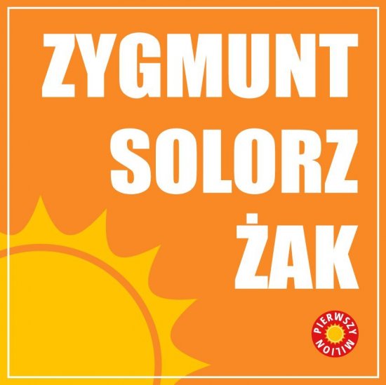 Pierwszy milion: Jak zaczyna� Zygmunt Solorz-�ak oraz tw�rcy firm Comarch i �nie�ka
