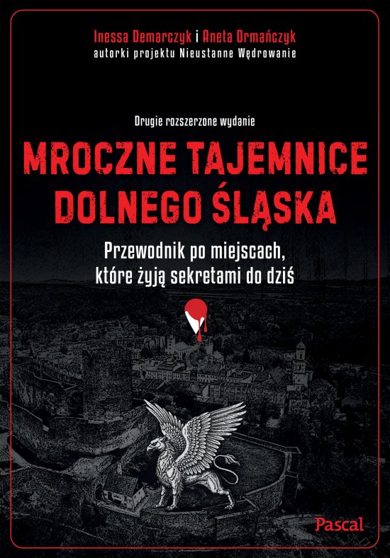 Mroczne tajemnice Dolnego �l�ska. Przewodnik po miejscach, kt�re �yj� sekretami do dzi�