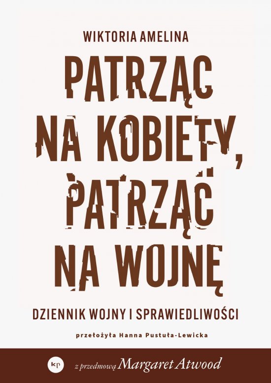 Patrz�c na kobiety, patrz�c na wojn�. Dziennik wojny i sprawiedliwo�ci