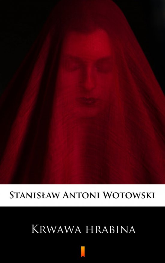 Krwawa hrabina. Sensacyjna powie�� historyczna