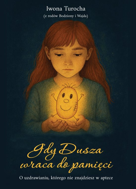 Gdy Dusza wraca do pami�ci. O uzdrawianiu, kt�rego nie znajdziesz w aptece