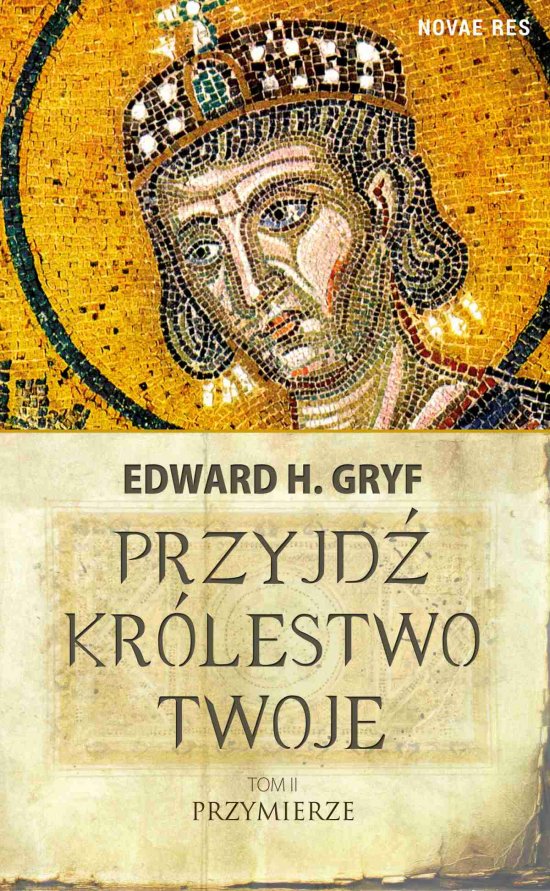 Przyjd� kr�lestwo twoje. Tom II - Przymierze