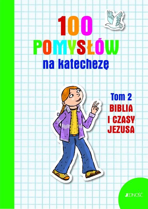 100 pomys��w na katechez�. Tom 2. Biblia i czasy Jezusa