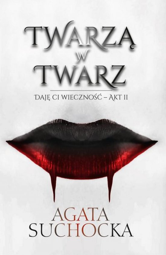 Twarz� w twarz. Daj� ci wieczno�� - akt 2