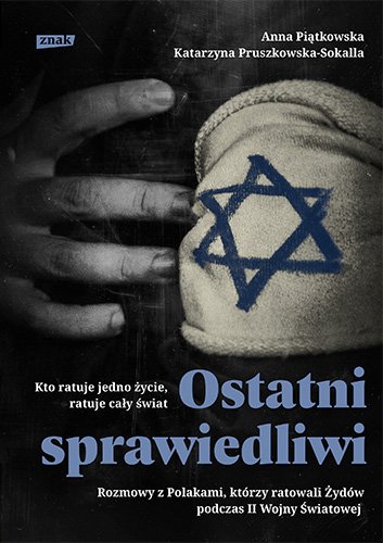 Ostatni Sprawiedliwi. Rozmowy z Polakami, kt�rzy ratowali �yd�w podczas II Wojny �wiatowej