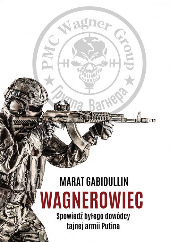 Wagnerowiec. Spowied� by�ego dow�dcy tajnej armii Putina