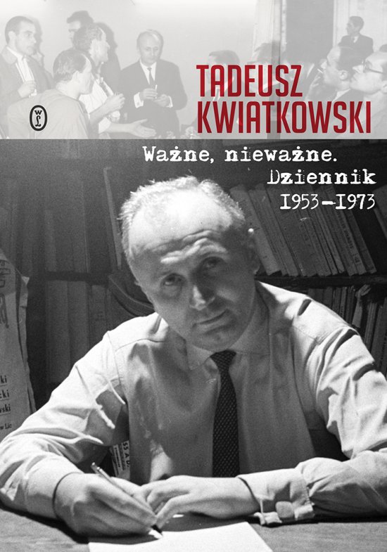 Wa�ne, niewa�ne. Dziennik tom I 1953-1973
