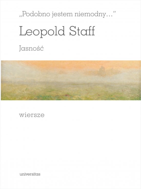 ,,Podobno jestem niemodny...". JASNO��. Wiersze