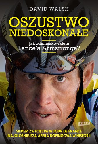 Oszustwo niedoskona�e. Jak zdemaskowa�em Lance'a Armstronga