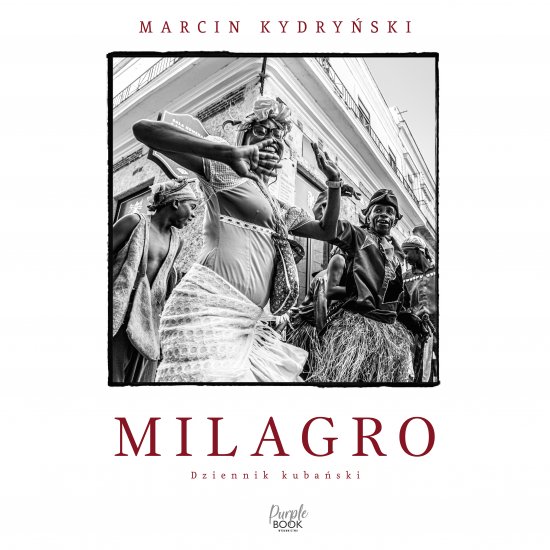 Milagro. Dziennik kuba�ski