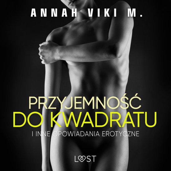 Przyjemno�� do kwadratu i inne opowiadania erotyczne Annah Viki M