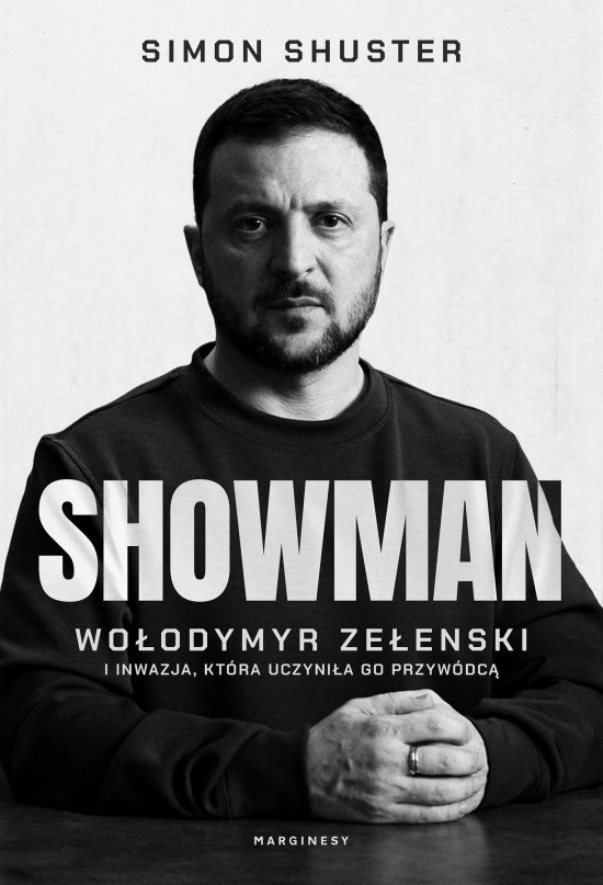 Showman. Wo�odymyr Ze�enski i inwazja, kt�ra uczyni�a go przyw�dc�