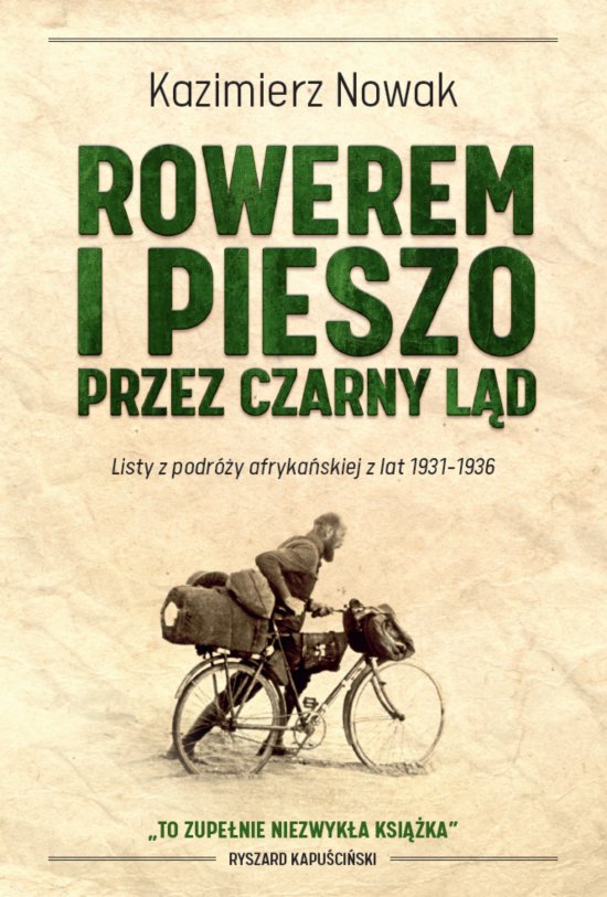 Rowerem i pieszo przez Czarny L�d. Listy z podr�y afryka�skiej z lat 1931-1936