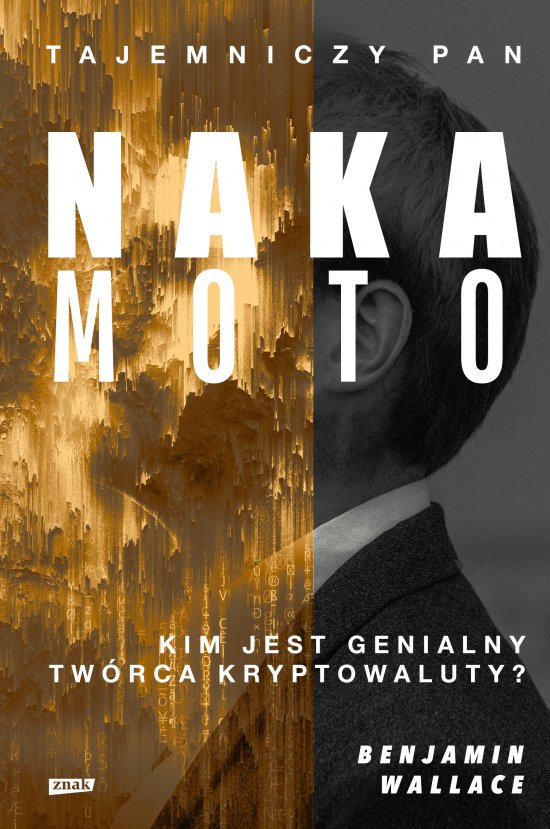 Tajemniczy pan Nakamoto. Kim jest genialny tw�rca kryptowaluty?