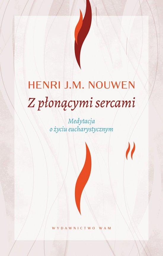 Z p�on�cymi sercami wyd. 4. Medytacja o �yciu eucharystycznym