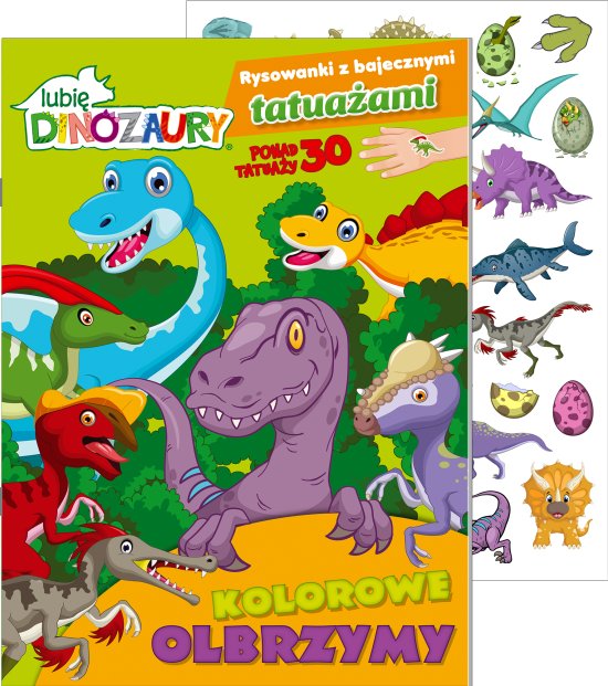Lubi� Dinozaury. Rysowanki z bajecznymi tatua�ami cz. 1 Kolorowe olbrzymy