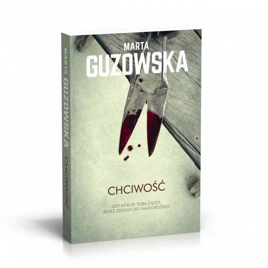 Chciwo��. Gdy kieruje tob� ��dza, jeste� zdolny do najgorszego