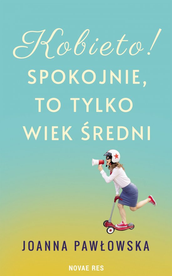 Kobieto! Spokojnie, to tylko wiek �redni