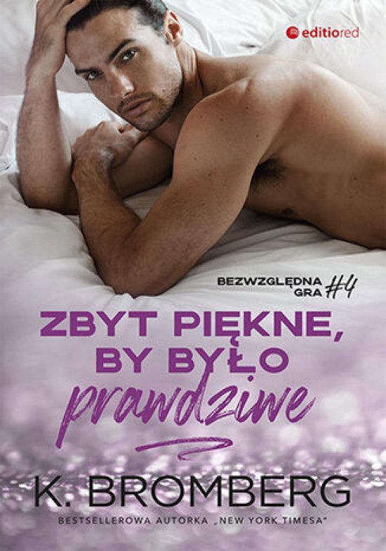 Zbyt pi�kne, by by�o prawdziwe (Bezwzgl�dna gra #4)
