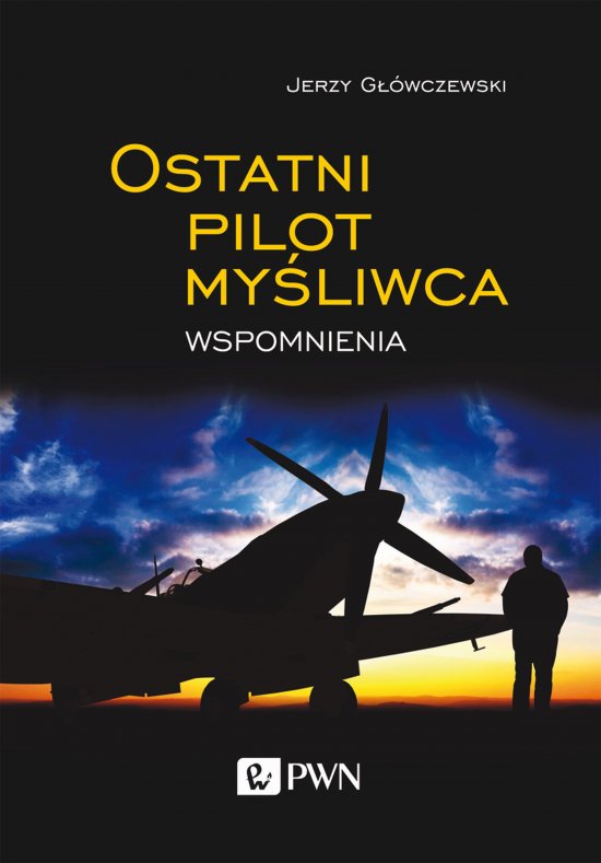 Ostatni pilot my�liwca. Wspomnienia