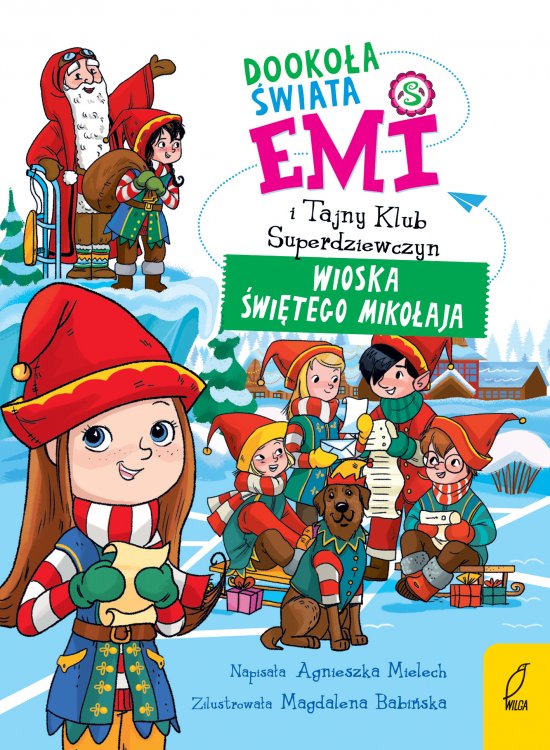 Emi i Tajny Klub Superdziewczyn. Dooko�a �wiata. Wioska �wi�tego Miko�aja. Tom 5