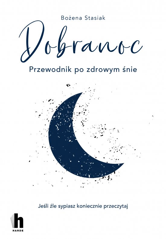 Dobranoc. Przewodnik po zdrowym �nie