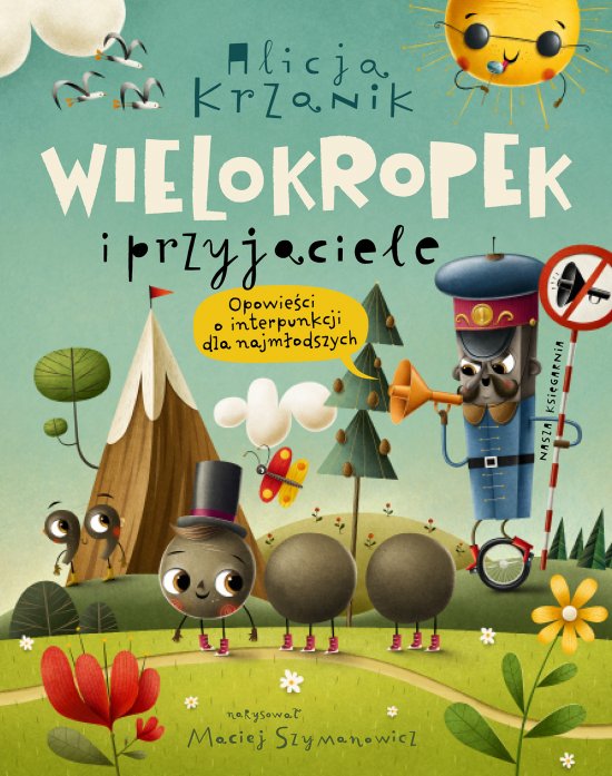 Wielokropek i przyjaciele. Opowie�ci o interpunkcji dla najm�odszych