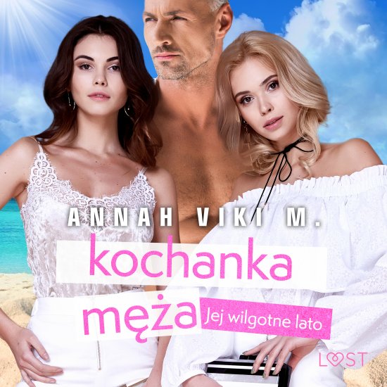 Jej wilgotne lato: kochanka m�a - opowiadanie erotyczne