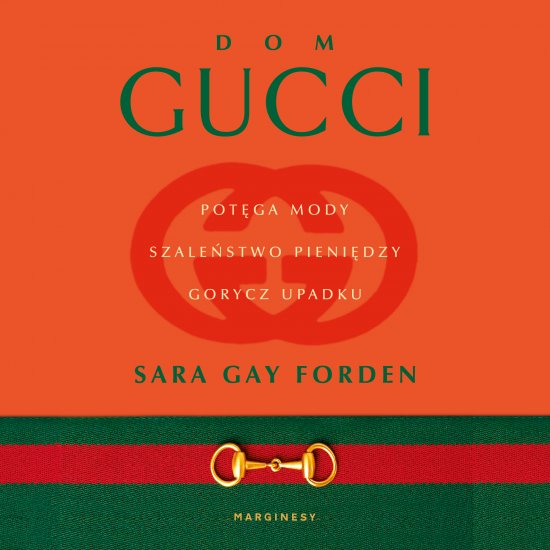 Dom Gucci. Pot�ga mody, szale�stwo pieni�dzy, gorycz upadku