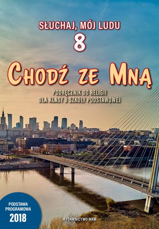 Chod� ze Mn� Podr�cznik do religii dla klasy 8 szko�y podstawowej
