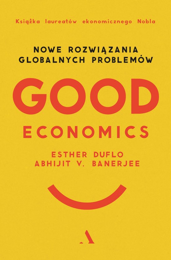 Good Economics. Nowe Rozwi�zania globalnych problem�w
