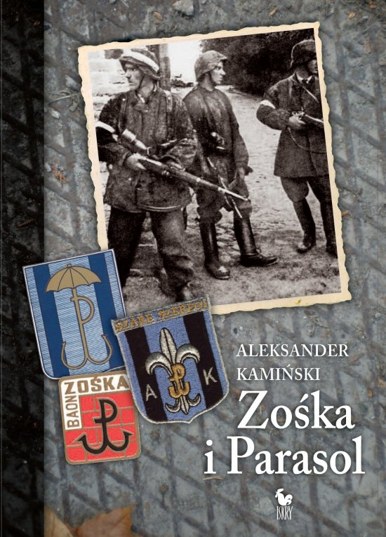 Zo�ka i Parasol. Opowie�� o niekt�rych ludziach i niekt�rych akcjach dw�ch batalion�w harcerskich