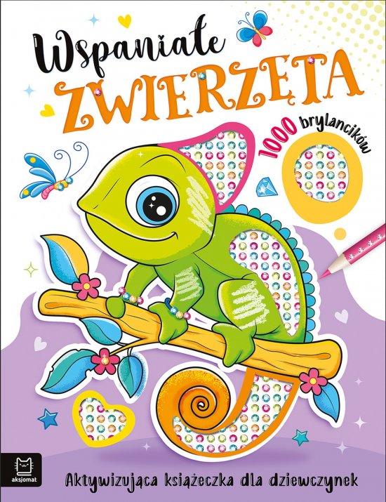 Wspania�e zwierzaki. Aktywizuj�ca ksi��eczka dla dziewczynek. 1000 brylancik�w