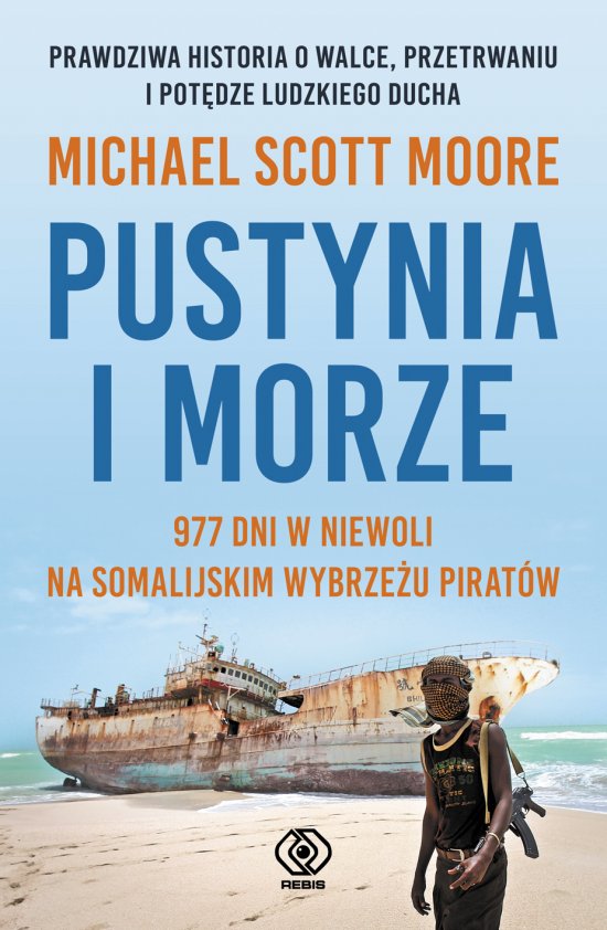 Pustynia i morze. 977 dni w niewoli na somalijskim wybrze�u pirat�w