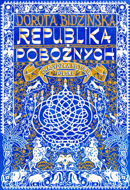 Republika pobo�nych. Chasydzka historia Polski