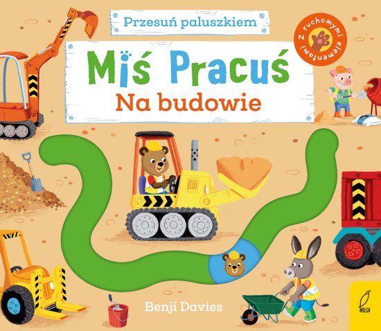 Mi� Pracu�. Przesu� paluszkiem. Na budowie