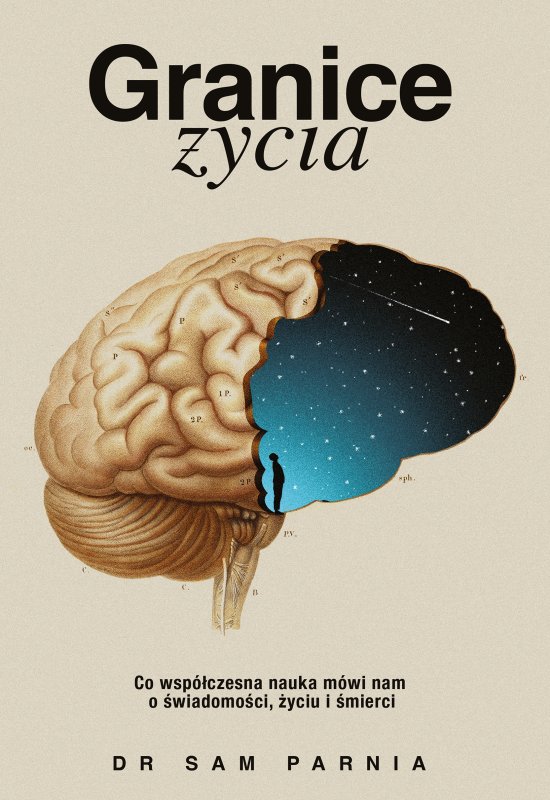 Granice �ycia. Co wsp�czesna nauka m�wi nam o �wiadomo�ci, �yciu i �mierci
