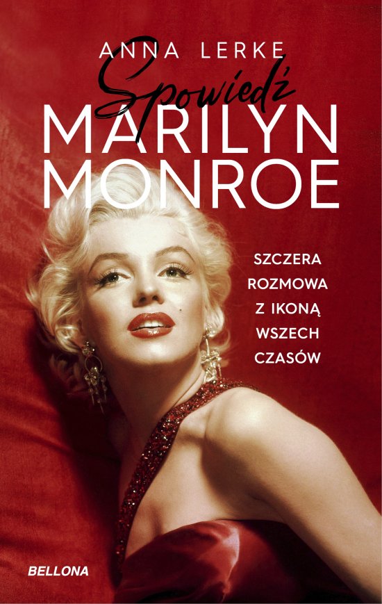 Spowied� Marilyn Monroe. Szczera rozmowa z ikon� wszech czas�w