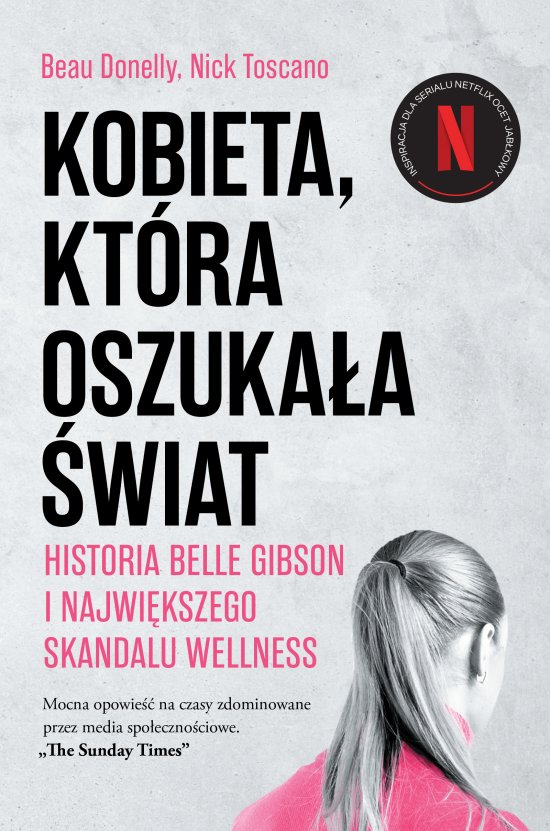 Kobieta, kt�ra oszuka�a �wiat. Historia Belle Gibson i najwi�kszego skandalu wellness