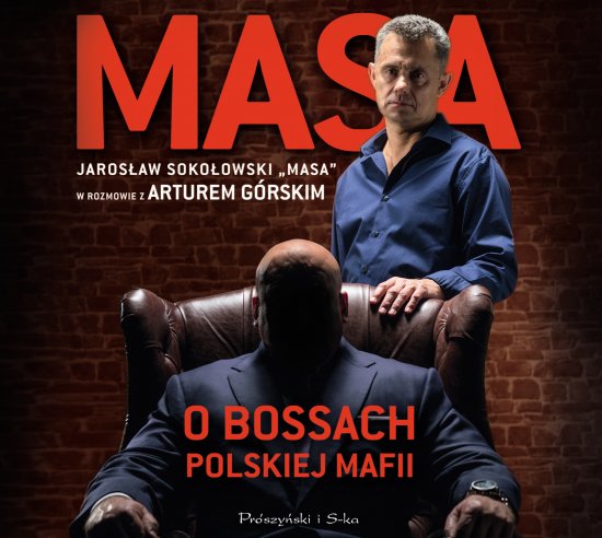 Masa o bossach polskiej mafii. Jaros�aw Soko�owski ,,Masa" w rozmowie z Arturem G�rskim