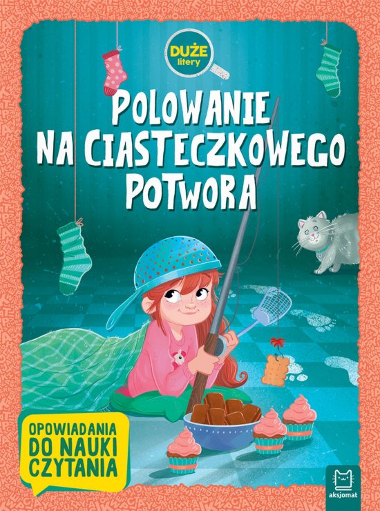 Polowanie na Ciasteczkowego Potwora. Du�e litery. Opowiadania do nauki czytania