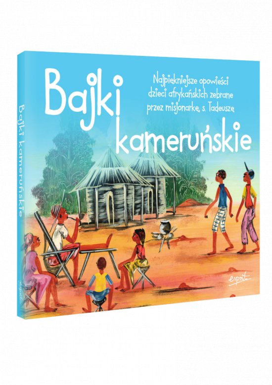 Bajki kameru�skie. Najpi�kniejsze opowie�ci dzieci afryka�skich zebrane przez misjonark� s. Tadeusz� Fr�ckiewicz