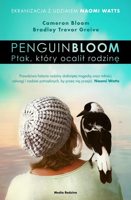 Penguin Bloom. Ptak, kt�ry ocali� rodzin�
